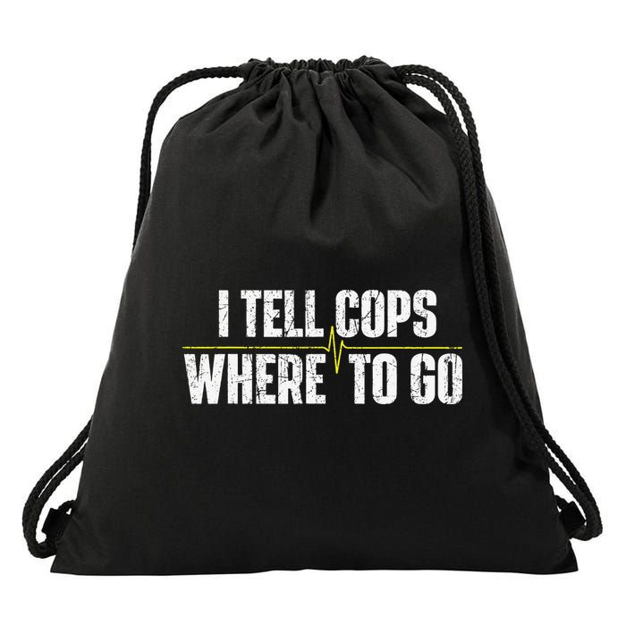I Tell Cops Where To Go Yellow Line 911 Dispatcher Police Drawstring Bag