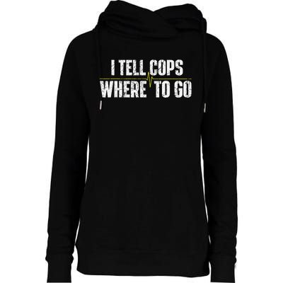 I Tell Cops Where To Go Yellow Line 911 Dispatcher Police Womens Funnel Neck Pullover Hood