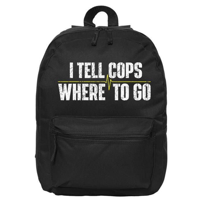 I Tell Cops Where To Go Yellow Line 911 Dispatcher Police 16 in Basic Backpack