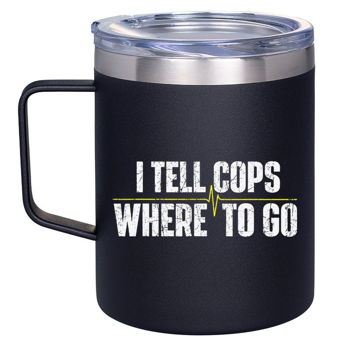 I Tell Cops Where To Go Yellow Line 911 Dispatcher Police 12oz Stainless Steel Coffee Mug