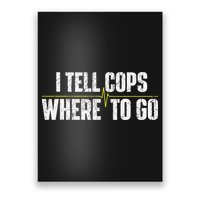 I Tell Cops Where To Go Yellow Line 911 Dispatcher Police Poster