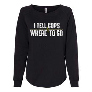 I Tell Cops Where To Go Yellow Line 911 Dispatcher Police Womens California Wash Sweatshirt