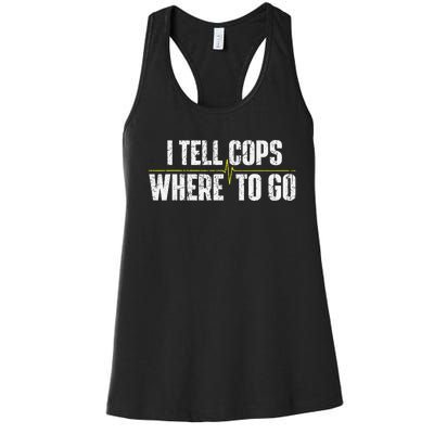 I Tell Cops Where To Go Yellow Line 911 Dispatcher Police Women's Racerback Tank