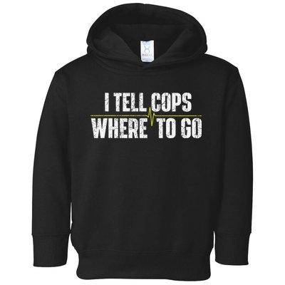 I Tell Cops Where To Go Yellow Line 911 Dispatcher Police Toddler Hoodie