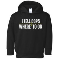 I Tell Cops Where To Go Yellow Line 911 Dispatcher Police Toddler Hoodie