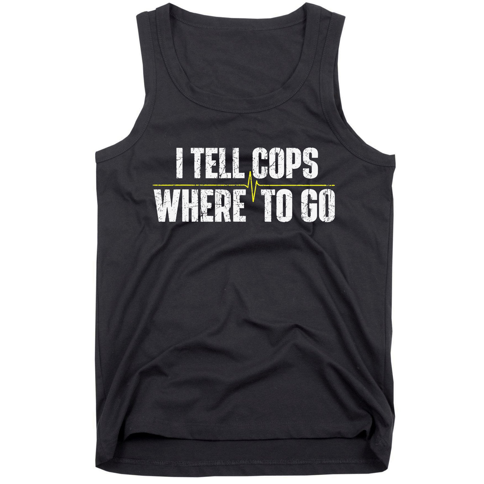 I Tell Cops Where To Go Yellow Line 911 Dispatcher Police Tank Top