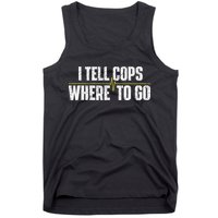 I Tell Cops Where To Go Yellow Line 911 Dispatcher Police Tank Top
