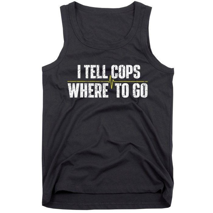 I Tell Cops Where To Go Yellow Line 911 Dispatcher Police Tank Top