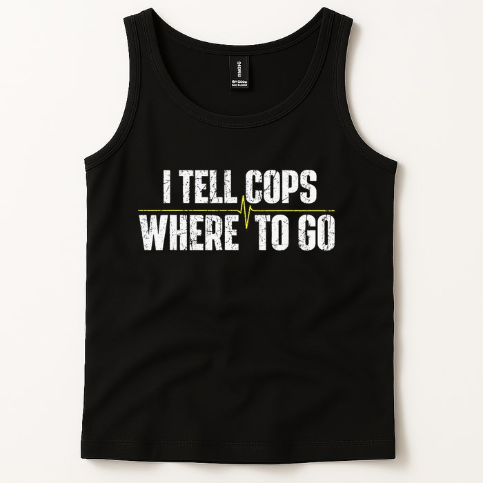 I Tell Cops Where To Go Yellow Line 911 Dispatcher Police Tank Top