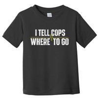 I Tell Cops Where To Go Yellow Line 911 Dispatcher Police Toddler T-Shirt