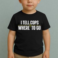 I Tell Cops Where To Go Yellow Line 911 Dispatcher Police Toddler T-Shirt