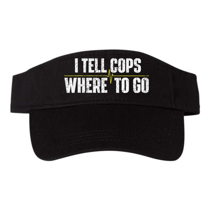 I Tell Cops Where To Go Yellow Line 911 Dispatcher Police Visor