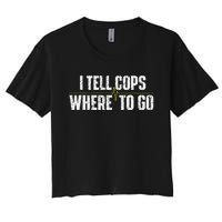 I Tell Cops Where To Go Yellow Line 911 Dispatcher Police Women's Crop Top Tee