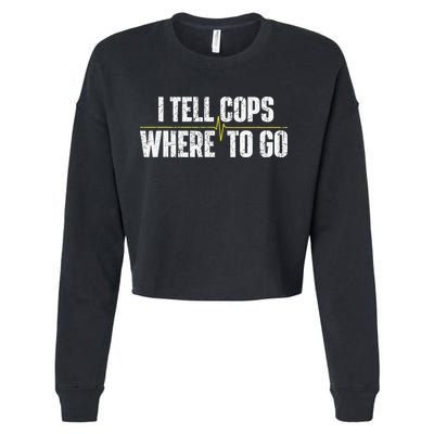I Tell Cops Where To Go Yellow Line 911 Dispatcher Police Cropped Pullover Crew