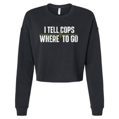 I Tell Cops Where To Go Yellow Line 911 Dispatcher Police Cropped Pullover Crew