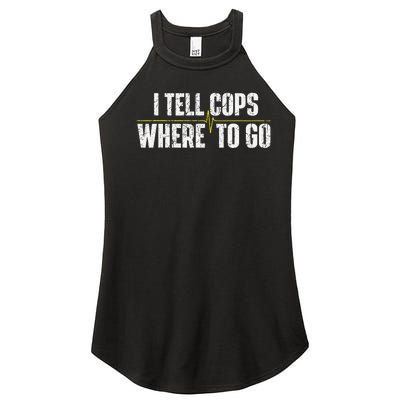 I Tell Cops Where To Go Yellow Line 911 Dispatcher Police Women's Perfect Tri Rocker Tank