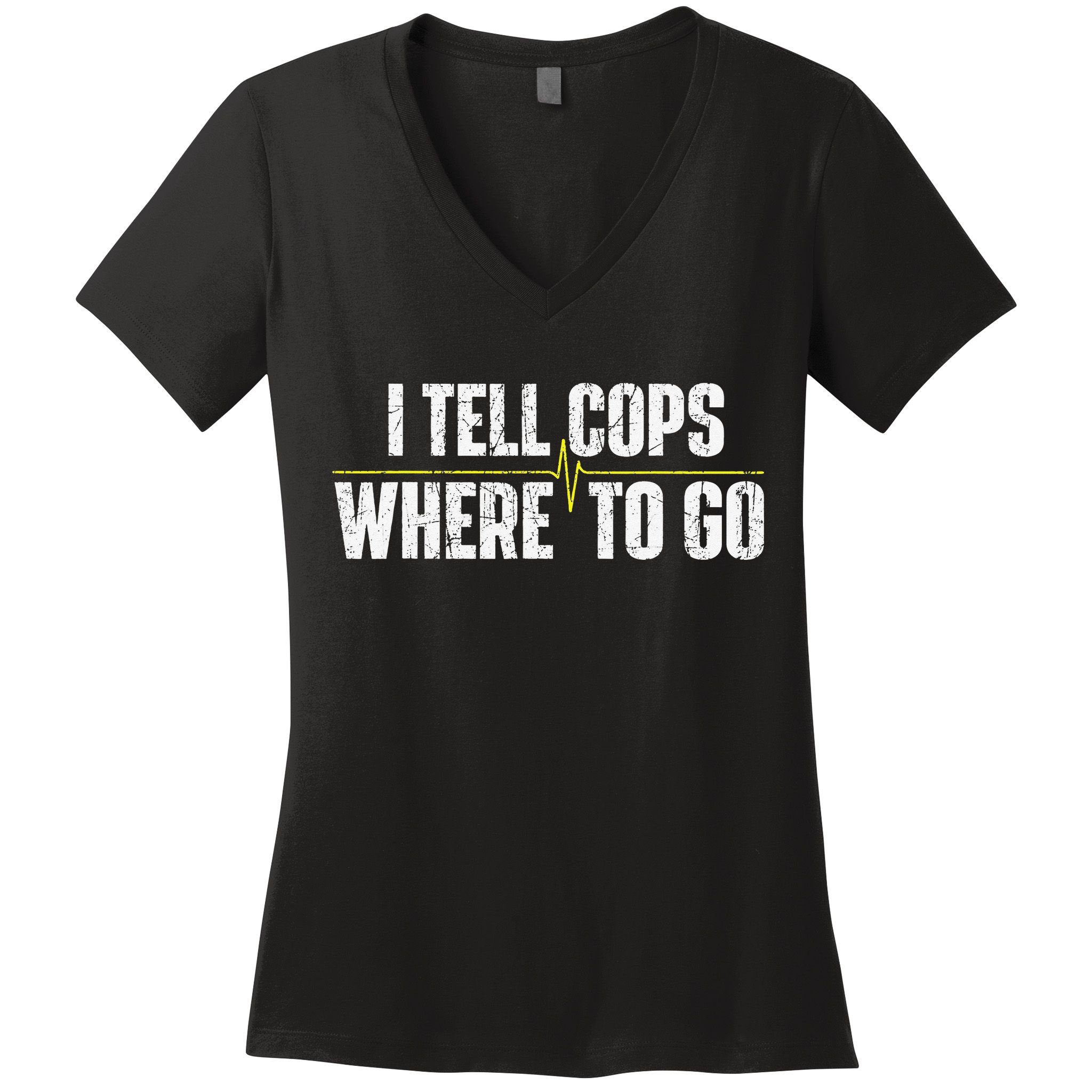 I Tell Cops Where To Go Yellow Line 911 Dispatcher Police Women's V-Neck T-Shirt