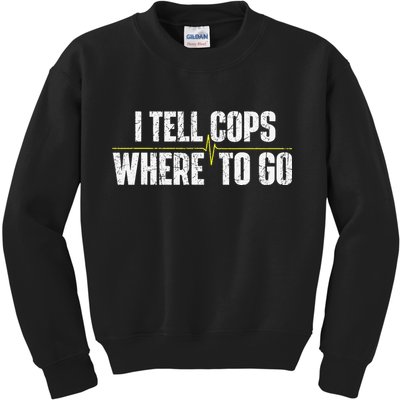 I Tell Cops Where To Go Yellow Line 911 Dispatcher Police Kids Sweatshirt