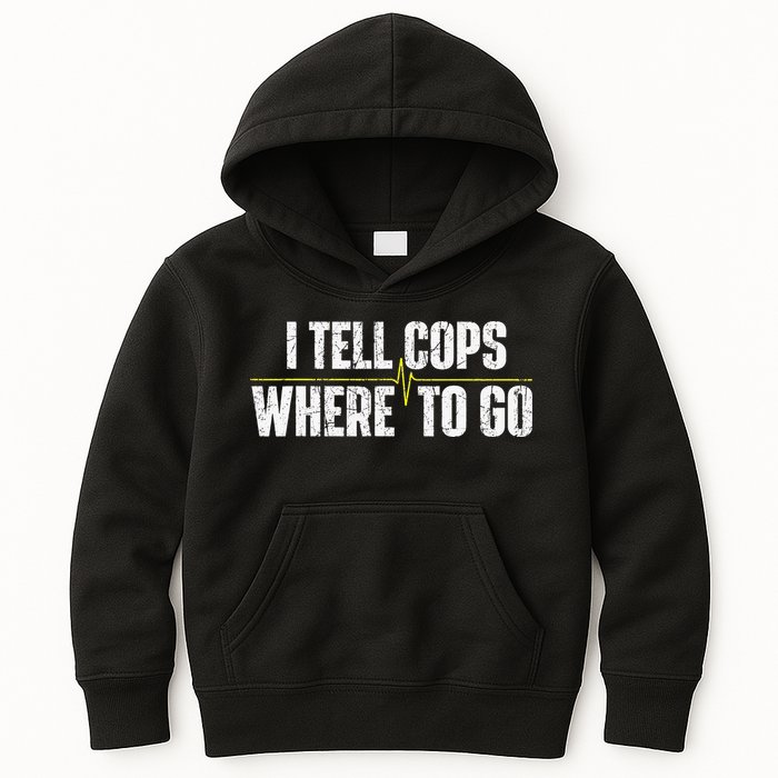 I Tell Cops Where To Go Yellow Line 911 Dispatcher Police Kids Hoodie