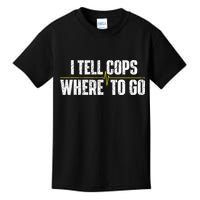 I Tell Cops Where To Go Yellow Line 911 Dispatcher Police Kids T-Shirt