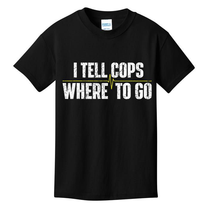 I Tell Cops Where To Go Yellow Line 911 Dispatcher Police Kids T-Shirt
