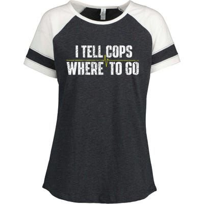 I Tell Cops Where To Go Yellow Line 911 Dispatcher Police Enza Ladies Jersey Colorblock Tee