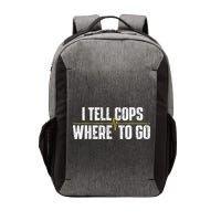 I Tell Cops Where To Go Yellow Line 911 Dispatcher Police Vector Backpack