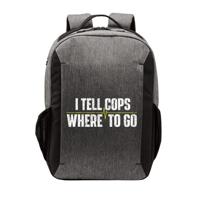I Tell Cops Where To Go Yellow Line 911 Dispatcher Police Vector Backpack