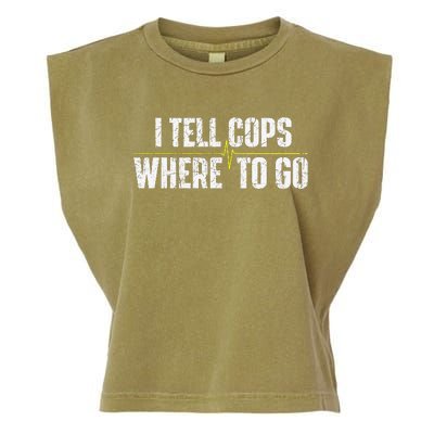 I Tell Cops Where To Go Yellow Line 911 Dispatcher Police Garment-Dyed Women's Muscle Tee