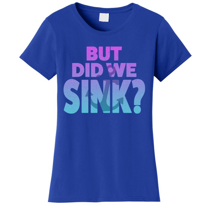 I'm The Captain Did We Sink Tee Funny Boat Boating Great Gift Women's T-Shirt