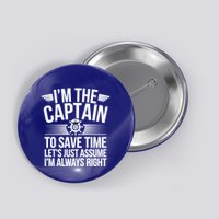 IM The Captain To Save Time Funny Captain Of The Boat Gift Button