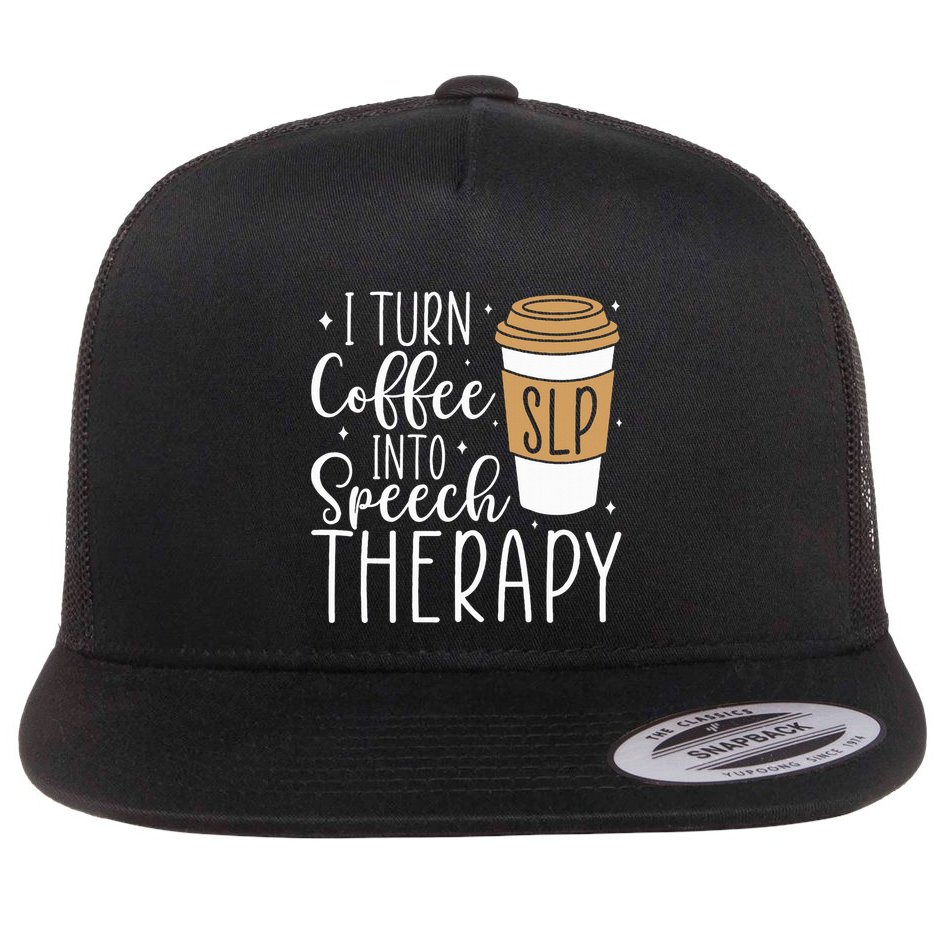 I Turn Coffee into Speech Therapy Funny Speech Therapist  Flat Bill Trucker Hat