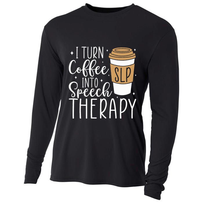 I Turn Coffee into Speech Therapy Funny Speech Therapist  Cooling Performance Long Sleeve Crew