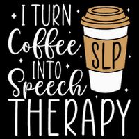 I Turn Coffee into Speech Therapy Funny Speech Therapist  Cooling Performance Long Sleeve Crew