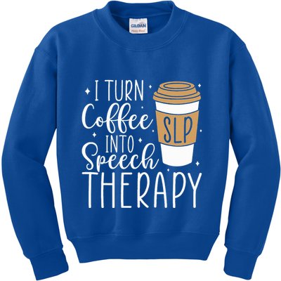 I Turn Coffee into Speech Therapy Funny Speech Therapist  Kids Sweatshirt