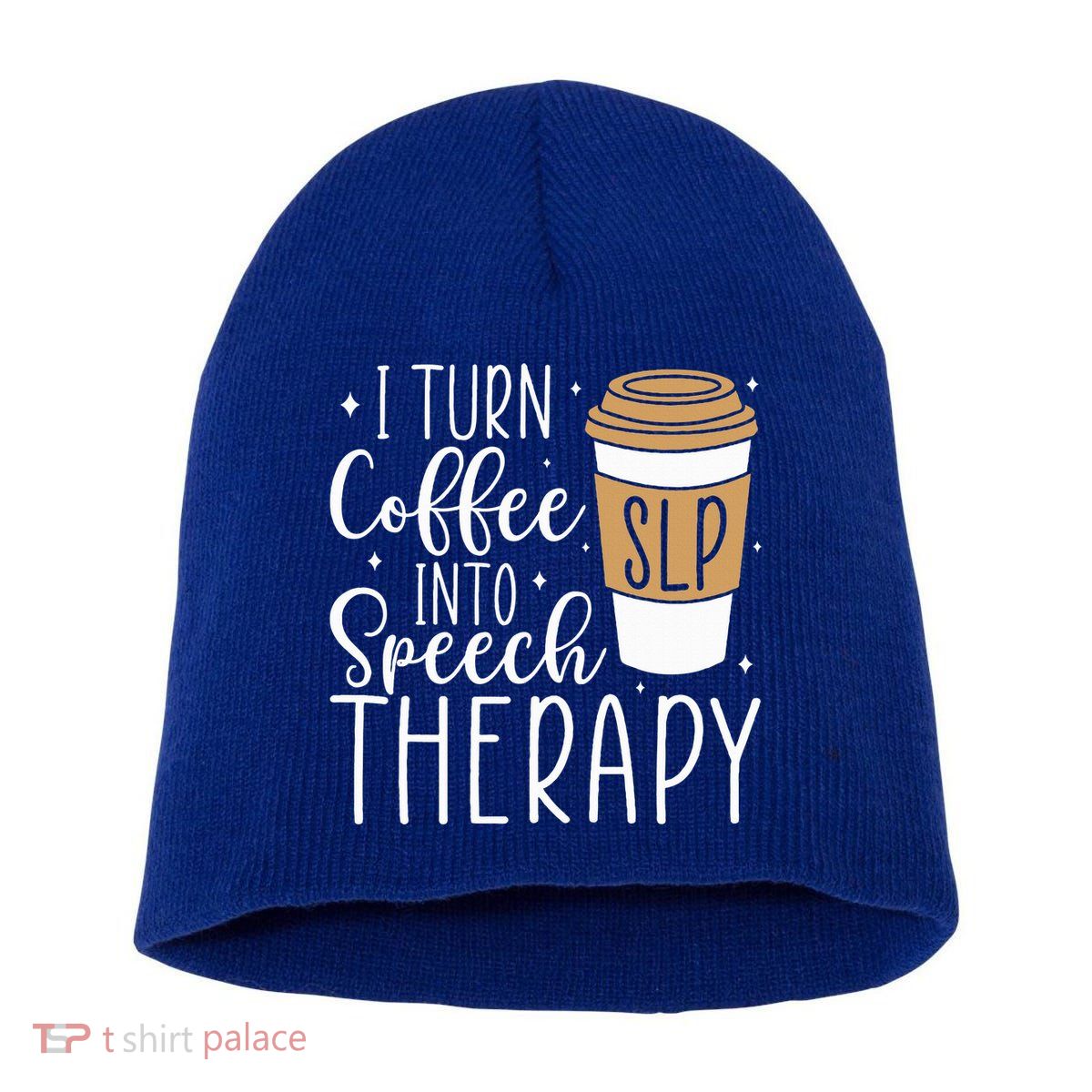 I Turn Coffee into Speech Therapy Funny Speech Therapist  Short Acrylic Beanie