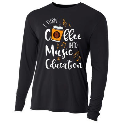 I Turn Coffee Into Music Education Music Teacher Gift Cooling Performance Long Sleeve Crew