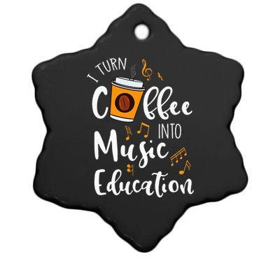 I Turn Coffee Into Music Education Music Teacher Gift Ceramic Star Ornament