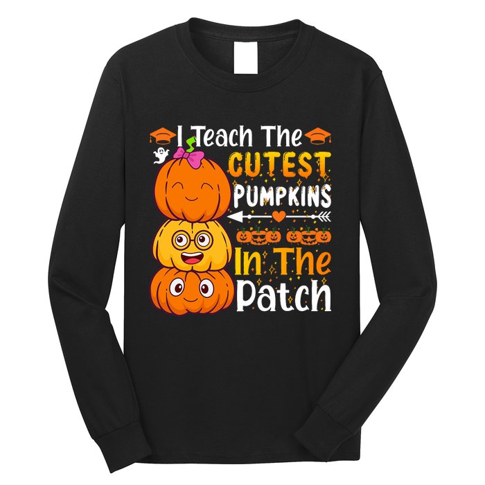 I Teach Cutest Pumpkins In Patch Teacher Halloween Long Sleeve Shirt