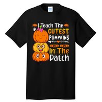 I Teach Cutest Pumpkins In Patch Teacher Halloween Tall T-Shirt