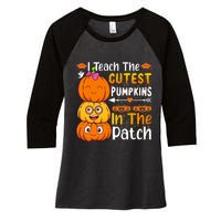 I Teach Cutest Pumpkins In Patch Teacher Halloween Women's Tri-Blend 3/4-Sleeve Raglan Shirt