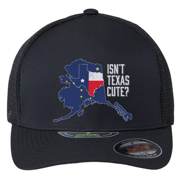 Isnt Texas Cute Alaska Home Ak State Design Flexfit Unipanel Trucker Cap