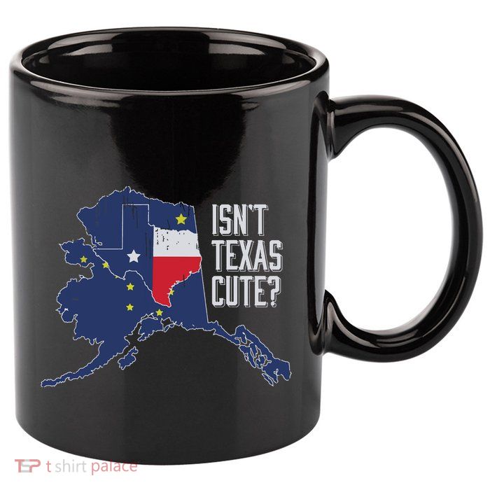 Isnt Texas Cute Alaska Home Ak State Design 11oz C Handle Ceramic Mug