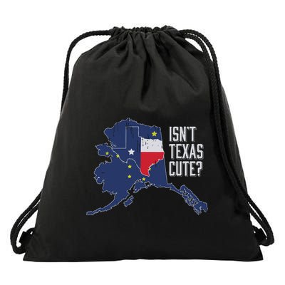 Isnt Texas Cute Alaska Home Ak State Design Drawstring Bag