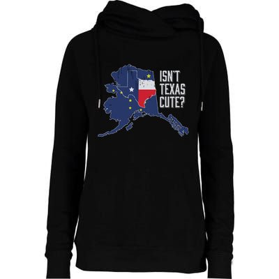 Isnt Texas Cute Alaska Home Ak State Design Womens Funnel Neck Pullover Hood