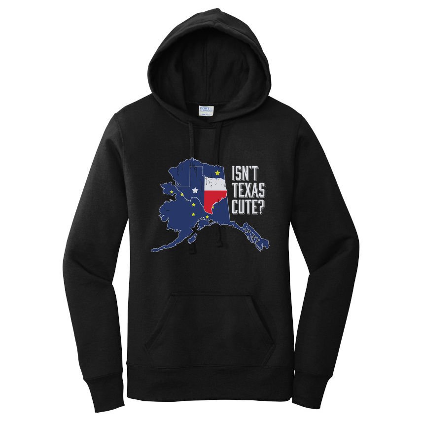 Isnt Texas Cute Alaska Home Ak State Design Women's Pullover Hoodie