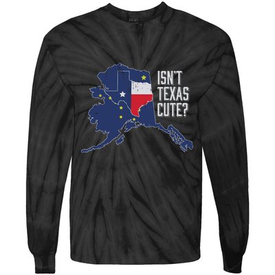 Isnt Texas Cute Alaska Home Ak State Design Tie-Dye Long Sleeve Shirt