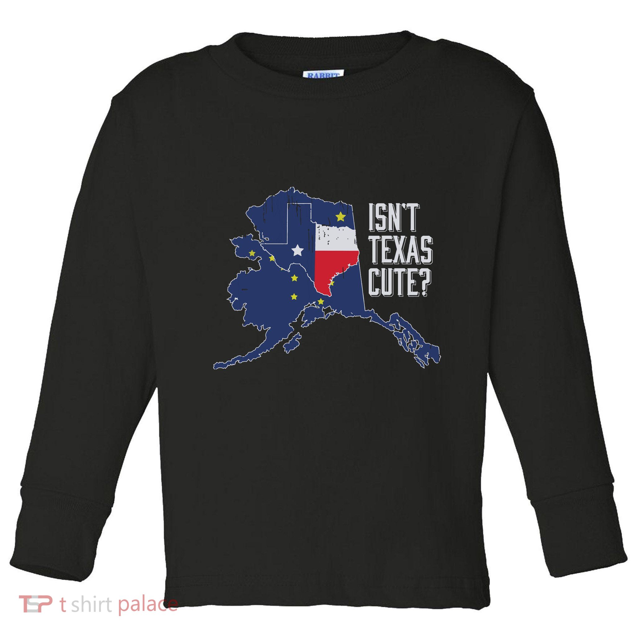 Isnt Texas Cute Alaska Home Ak State Design Toddler Long Sleeve Shirt