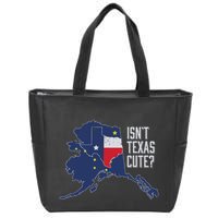 Isnt Texas Cute Alaska Home Ak State Design Zip Tote Bag
