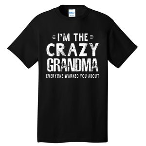 I'm The Crazy Grandma Everyone Warned You About Mother Day Tall T-Shirt